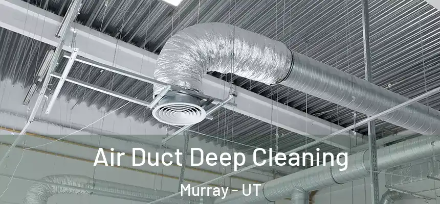  Air Duct Deep Cleaning Murray - UT