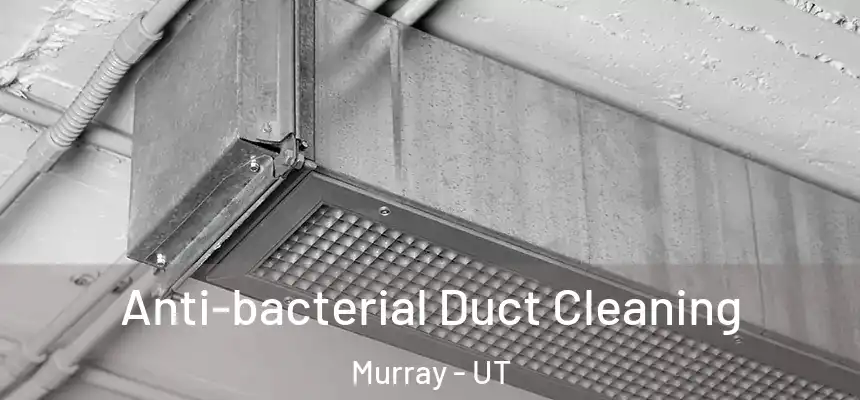  Anti-bacterial Duct Cleaning Murray - UT
