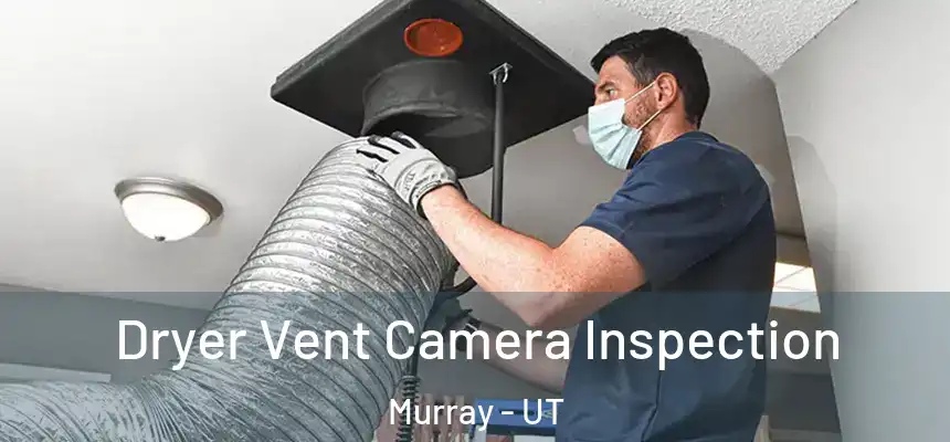  Dryer Vent Camera Inspection Murray - UT