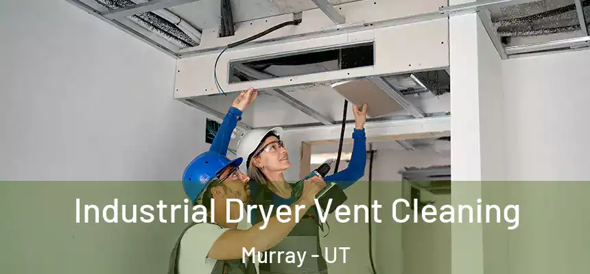  Industrial Dryer Vent Cleaning Murray - UT
