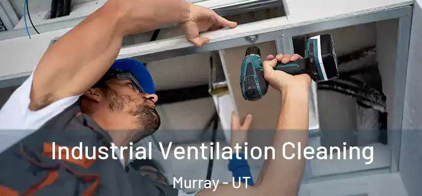  Industrial Ventilation Cleaning Murray - UT