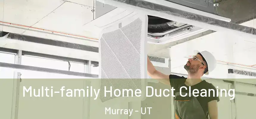  Multi-family Home Duct Cleaning Murray - UT