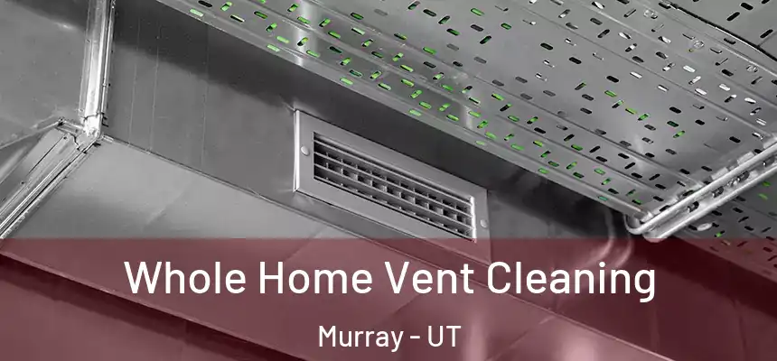  Whole Home Vent Cleaning Murray - UT